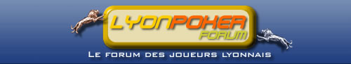 Forum LyonPoker.com Index du Forum Forum LyonPoker.com Index du Forum